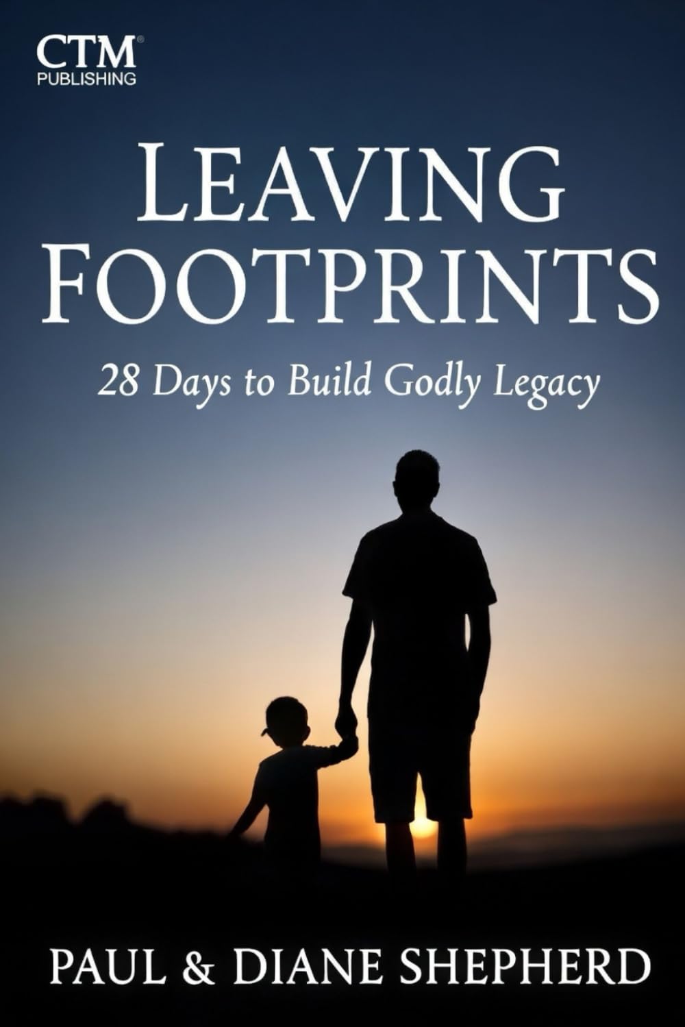"Leaving Footprints: 28 Days to Build a Godly Legacy"