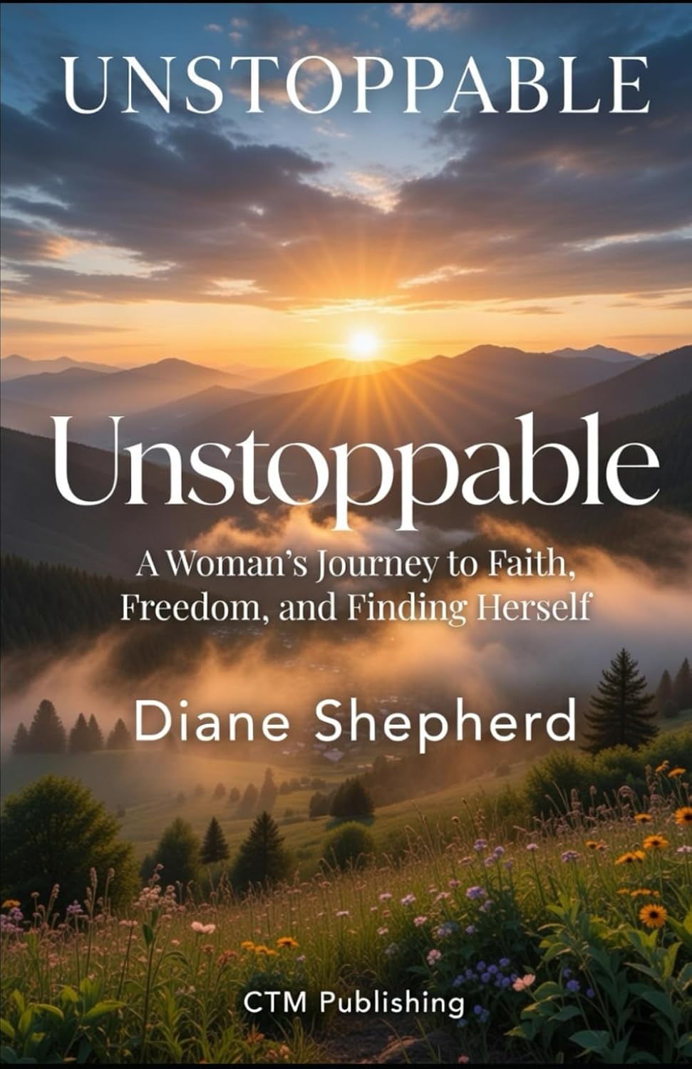Unstoppable: A Woman's Journey to Faith, Freedom, and Finding Herself