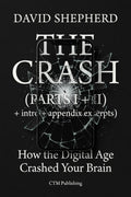 The Crash - How the Digital Age Crashed Your Brain