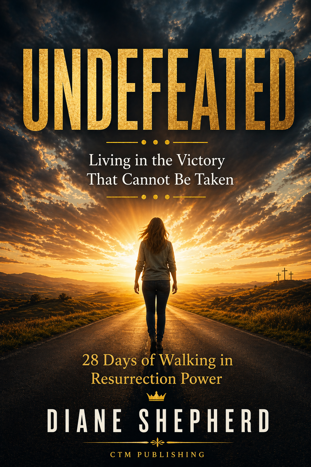 Undefeated: Living in the Victory That Cannot Be Taken